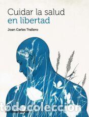 Libros: Cuidar la salud en libertad - Trallero, Joan Carles