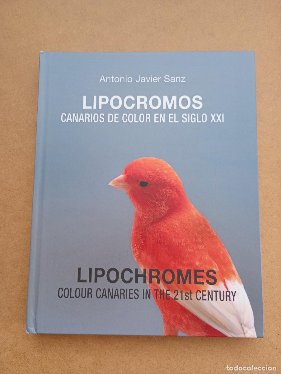 Libros: LIPOCROMOS - LIPOCHROMES. Canarios de color en el siglo xxi - colour canaries in Antonio J. Sanz