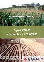 Libros: Agrosistemas sostenibles y ecol&oacute;gicos : la reconversi&oacute;n agropecuaria - Fuentes Colmeiro, Ram&oacute;n