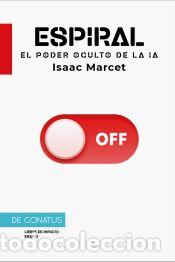 Libros: Espiral: El poder oculto de la IA - Marcet, Isaac
