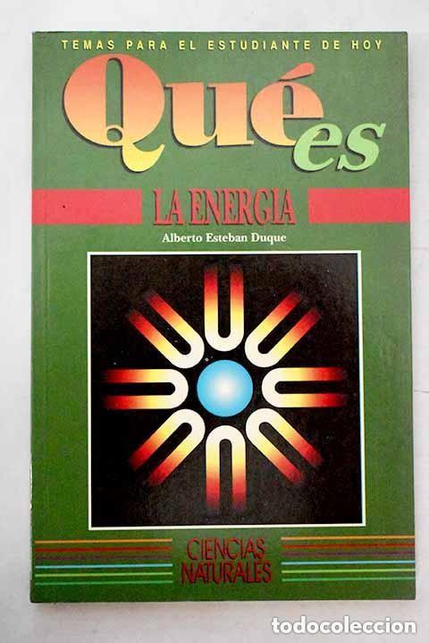 Libros: Qu&eacute; es la energ&iacute;a. Esteban Duque, Alberto