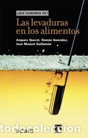 Libros: Las levaduras en los alimentos: Desde la fermentaci&oacute;n a la revoluci&oacute;n biotecnol&oacute;gica - AA.VV
