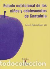 Libros: Estado nutricional de los ni&ntilde;os y adolescentes de Cantabria - Redondo Figuero, Carlos G.