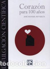 Libros: Coraz&oacute;n para 100 a&ntilde;os - Revuelta, Jos&eacute; Manuel