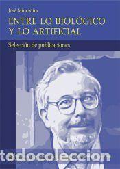 Libros: Entre lo biol&oacute;gico y lo artificial: selecci&oacute;n de publicaciones - F&eacute;lix de la Paz L&oacute;pez ; Jos&eacute; Ram&oacute;n