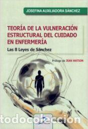 Libros: TEOR&Iacute;A DE LA VULNERACI&Oacute;N ESTRUCTURAL DEL CUIDADO EN ENFERMER&Iacute;A - AUXILIADORA S&Aacute;NCHEZ, JOSEFINA