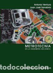 Libros: METROTECNIA EN LA INGENIERIA MECANICA - Antonio Ventura Y Juan Sa
