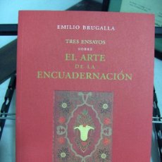 Libros: EMILIO BRUGALLA. TRES ENSAYOS SOBRE EL ARTE DE LA ENCUADERNACIÓN. 2000. Lote 38034833
