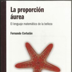 Libros: LA PROPORCIÓN ÁUREA, EL LENGUAJE MATEMÁTICO DE LA BELLEZA – FERNANDO CORBALÁN. Lote 66945682