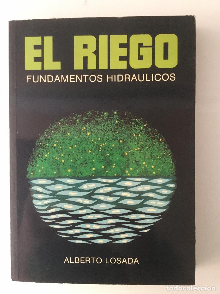 Libros: El Riego. Fundamentos hidr&aacute;ulicos. 1a Edici&oacute;n. - Foto 1