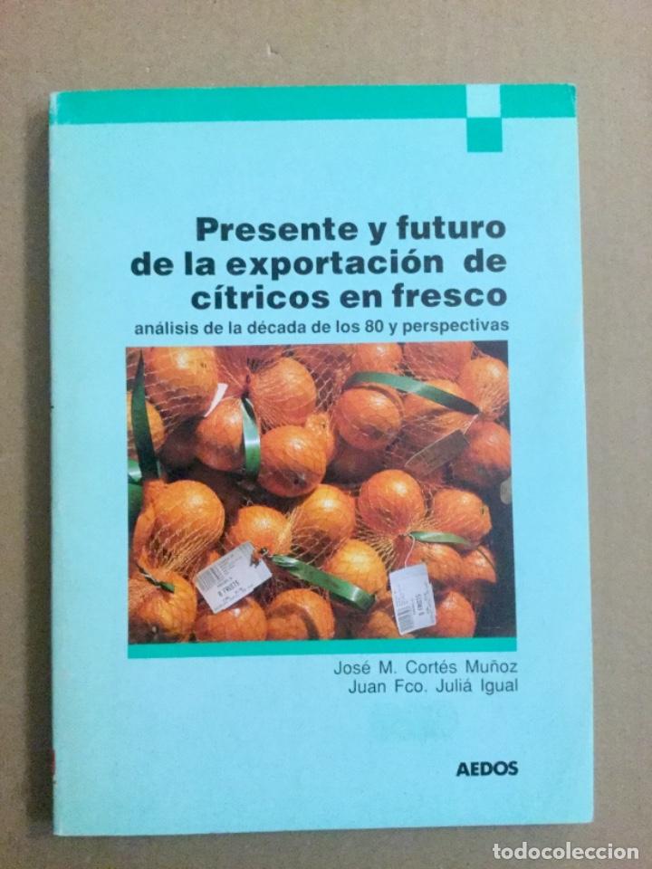 Libros: Presente y futuro de la exportacion de c&iacute;tricos en fresco. - Foto 1