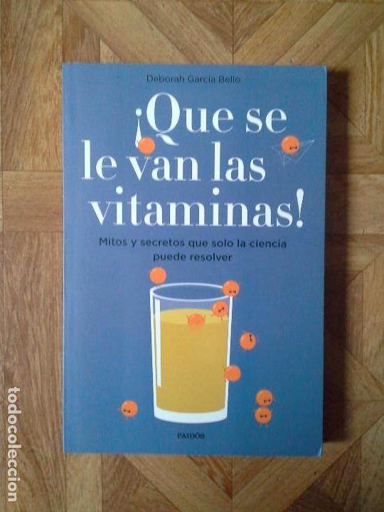Libros: DEBORAH GARC&Iacute;A BELLO - QUE SE LE VAN LAS VITAMINAS - Foto 1