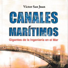 Libros: CANALES MARÍTIMOS. GIGANTES DE LA INGENIERÍA EN EL MAR (VÍCTOR SAN JUAN) GLYPHOS 2020. Lote 203423931