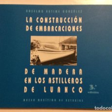Libros: LA CONSTRUCCIÓN DE EMBARCACIONES DE MADERA EN LOS ASTILLEROS DE LUANCO ANSELMO ARTIME GONZÁLEZ