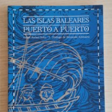 Libros: LAS ISLAS BALEARES PUERTO A PUERTO. RAFAEL SOLER. Lote 298528538