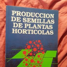 Libros: PRODUCCIÓN DE SEMILLAS DE PLANTAS HORTÍCOLAS, DE RAYMOND A.T. GEORGE. EXCELENTE ESTADO. MUNDI-PRENSA