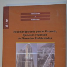 Livros: RECOMENDACIONES PARA EL PROYECTO, EJECUCIÓN Y MONTAJE DE ELEMENTOS PREFABRICADOS. E-10. Lote 337118733