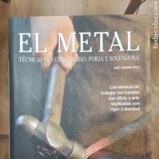 Libros: EL METAL TÉCNICAS DE CONFORMADO, FORJA Y SOLDADURA. Lote 347133358