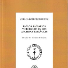 Libros: FALSOS, FALSARIOS Y CRÉDULOS EN LOS ARCHIVOS ESPAÑOLES (C. LÓPEZ RODRÍGUEZ) F.U.E. 2022. Lote 363814050