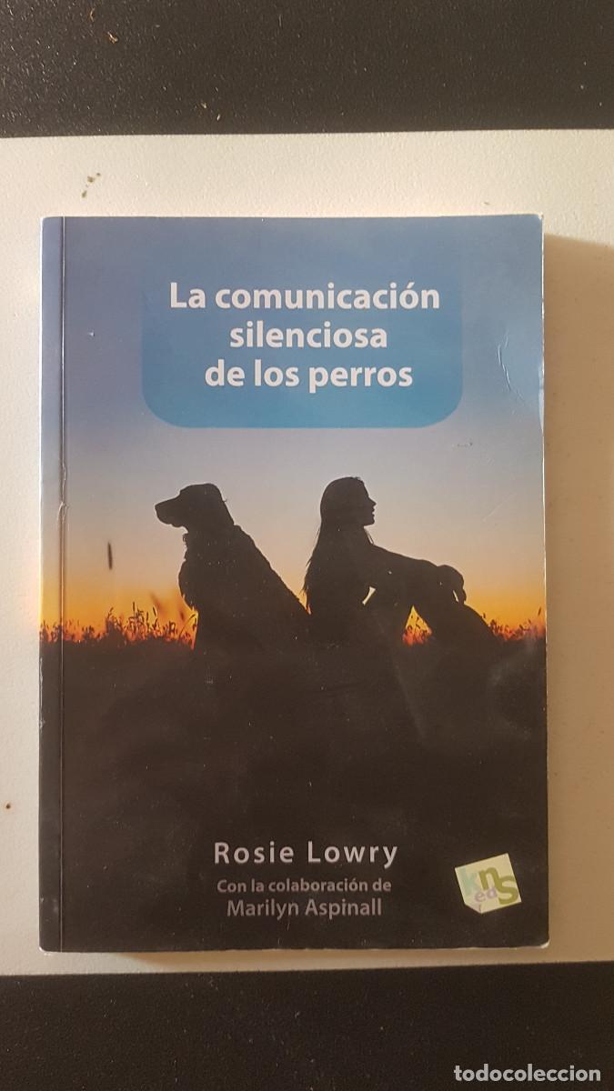 Libros: LA COMUNICACION SILENCIOSA DE LOS PERROS ROSIE LOWRY - Foto 1