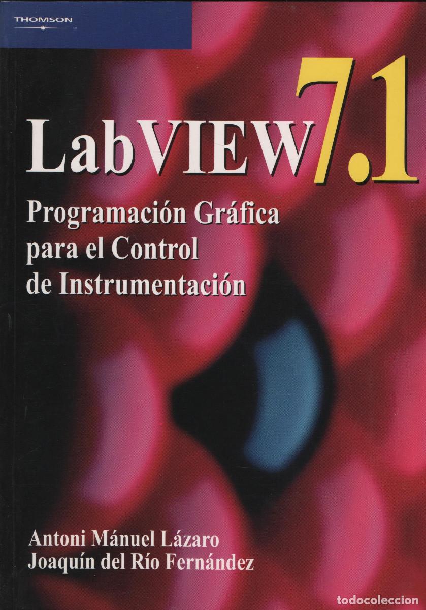 Libros: Lab View 7.1.Programaci&oacute;n gr&aacute;fica para el control de instrumentaci&oacute;n.VVAA.Thomson.2005.Inform&aacute;tica. - Foto 1