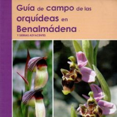 Libros: GUÍA DE CAMPO DE LAS ORQUÍDEAS EN BENALMÁDENA. MIGUEL A. CONESA GARCÍA. Lote 401195664