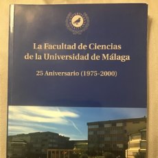Libros: LA FACULTAD DE CIENCIAS DE LA UNIVERSIDAD DE MÁLAGA. 25 ANIVERSARIO (1975-2000). Lote 401352694