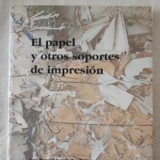 Libros: EL PAPEL Y OTROS SOPORTES DE IMPRESIÓN, DE JOSÉ MANUEL FERNÁNDEZ ZAPICO. 2004. Lote 402596254