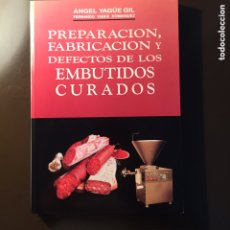 Libros: PREPARACION,FABRICACION DEFECTOS DE LOS EMBUTIDOS CURADOS ANGEL YAGÜE GIL -FERNANDO YAGÜE DOMINGUEZ