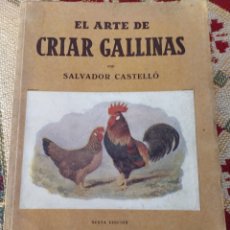 Libros: EL ARTE DE CRIAR GALLINAS, POR SALVADOR CASTELLÓ, SEXTA EDICIÓN, 1945.