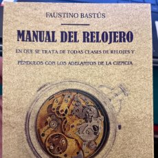 Libros: MANUAL DEL RELOJERO EN QUE SE TRATA DE TODAS CLASES DE RELOJES Y PÉNDULOS. MAXTOR, 2016.