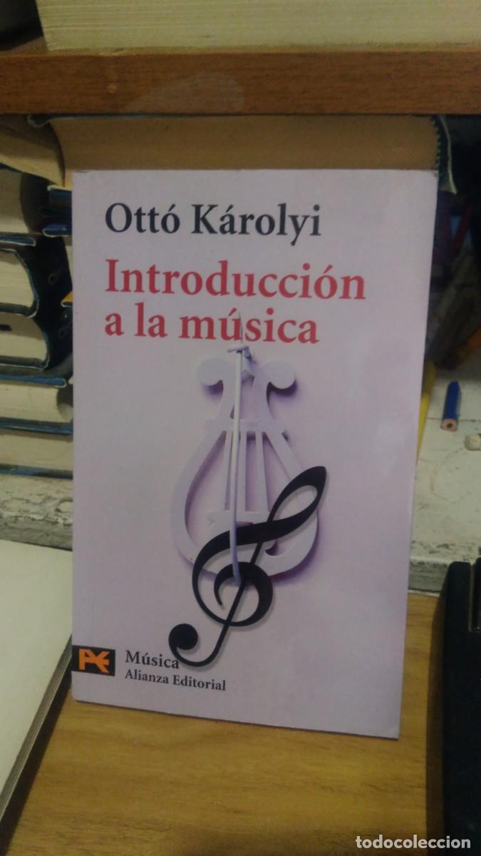 Libros: Introducci&oacute;n a la m&uacute;sica -Ott&oacute; K&aacute;rolyi. Ed, Alianza - Foto 1