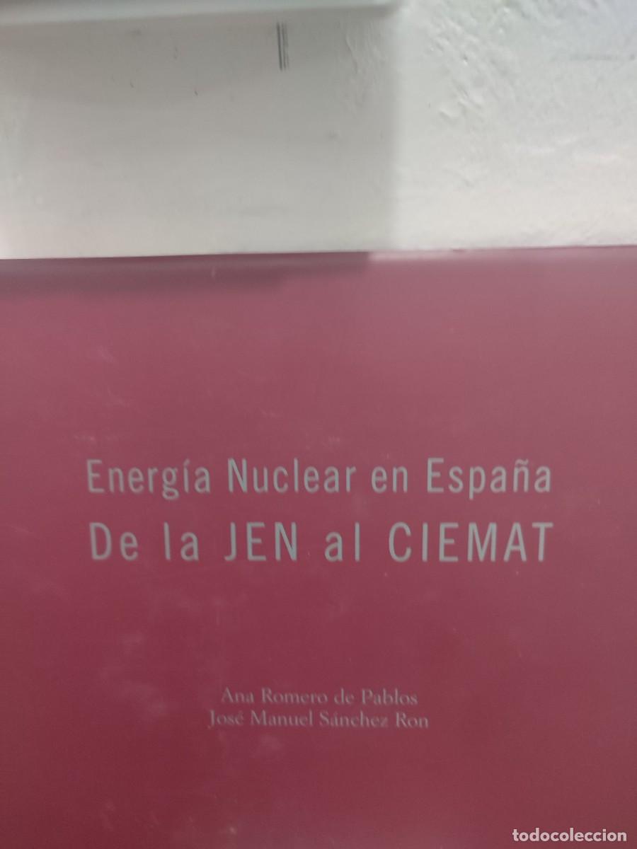 Libros: ENERGIA NUCLEAR EN ESPA&Ntilde;A-DE LA JEN AL CIEMAT - Foto 2