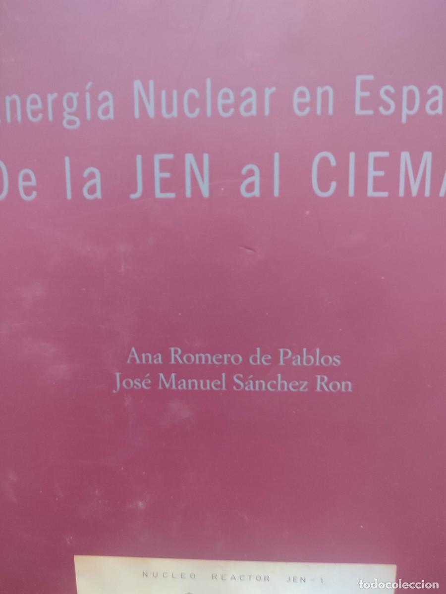 Libros: ENERGIA NUCLEAR EN ESPA&Ntilde;A-DE LA JEN AL CIEMAT - Foto 3