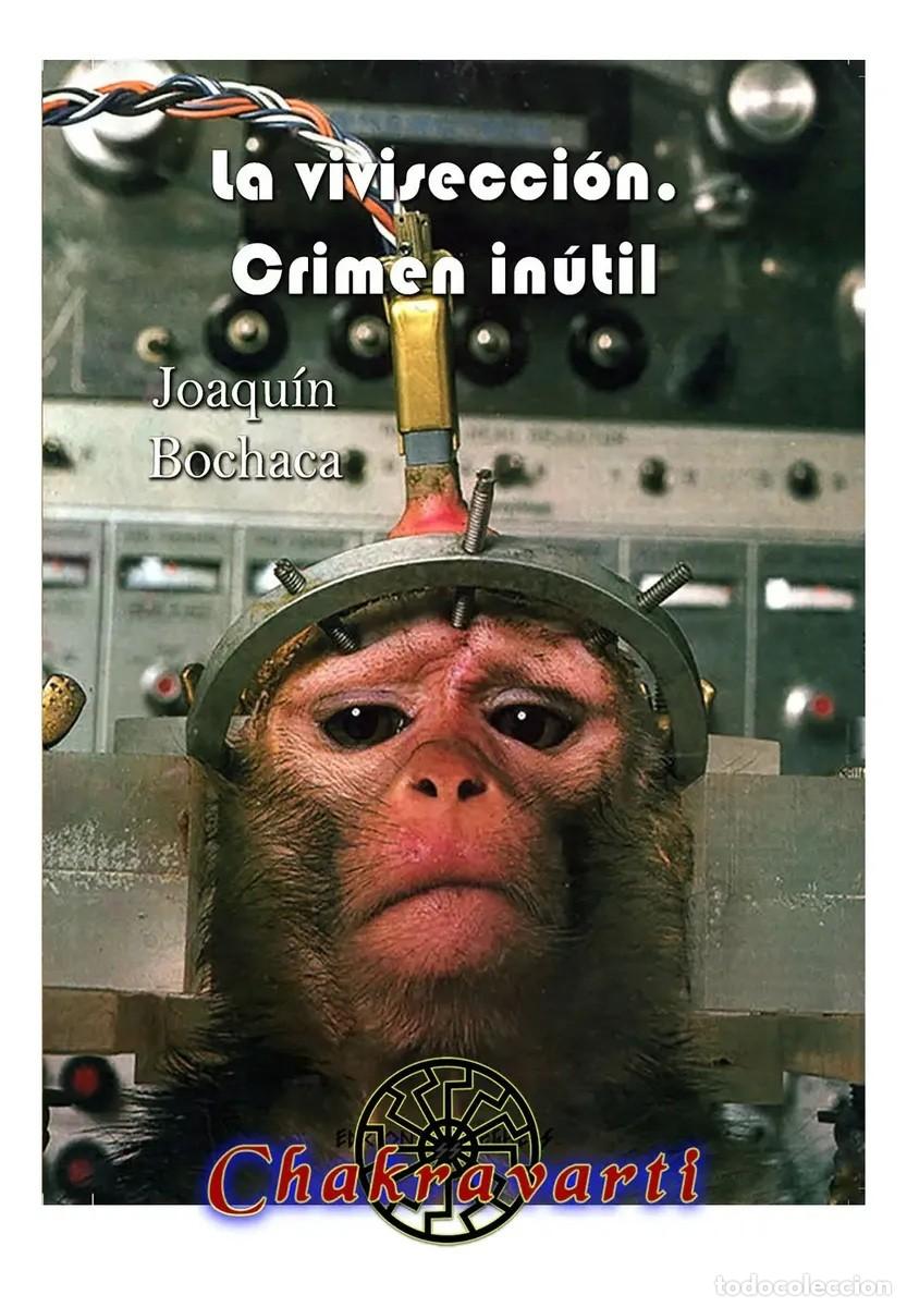 Libros: Joaqu&iacute;n Bochaca &mdash; La vivisecci&oacute;n. Crimen in&uacute;til &mdash; Chakravarti - LM