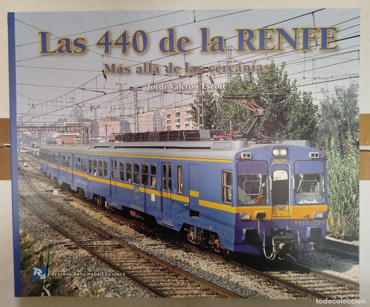 Libros: LAS 440 DE LA RENFE - M&Aacute;S ALL&Aacute; DE LAS CERCAN&Iacute;AS. JORDI VALERO I ESCOT&Eacute;. LIBRO TRENES