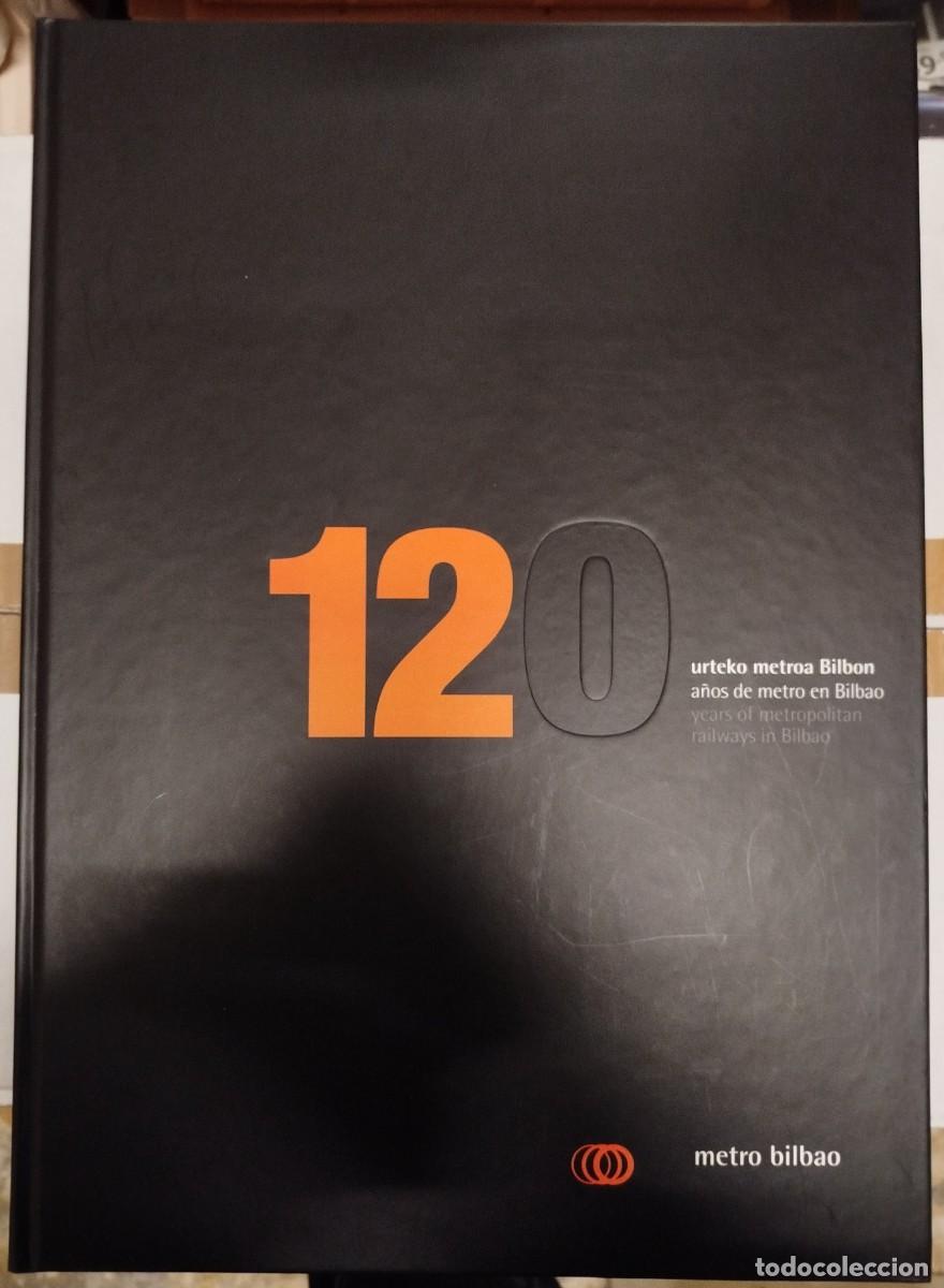 Libros: 12 120 A&Ntilde;OS DE METRO EN BILBAO - FERROCARRIL PLENTZIA JUANJO JUAN JOS&Eacute; OLAIZOLA LIBRO TRENES