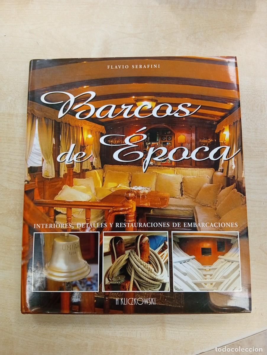 Libros: BARCOS DE &Eacute;POCA: INTERIORES, DETALLES Y RESTAURACIONES DE EMBARCACIONES SERAFINI (H KLICZKOWSKI)