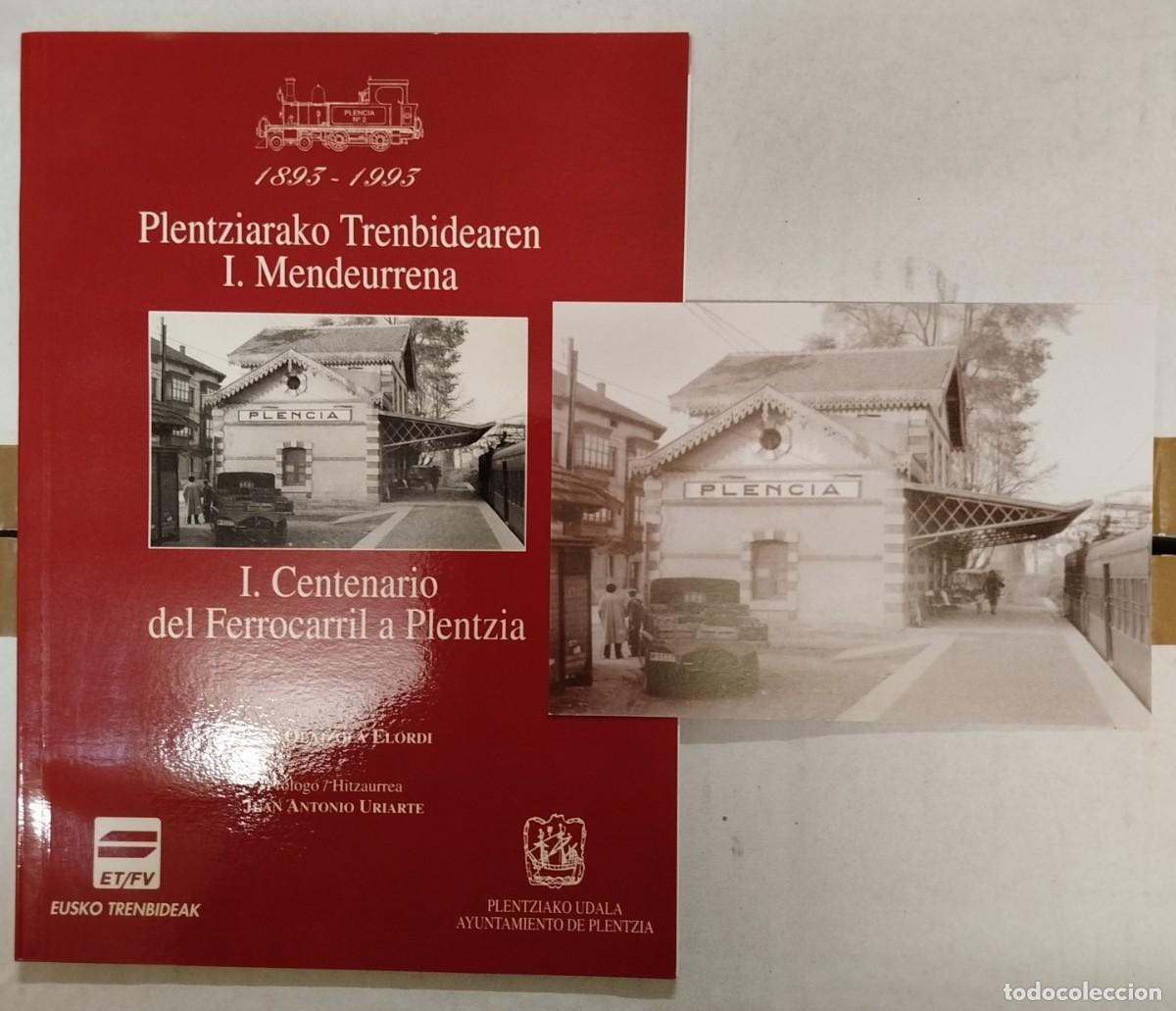 Libros: PRIMER CENTENARIO DEL FERROCARRIL A PLENTZIA 1893 1993 JUAN JOS&Eacute; JUANJO OLAIZOLA ELORDI LIBRO TRENES