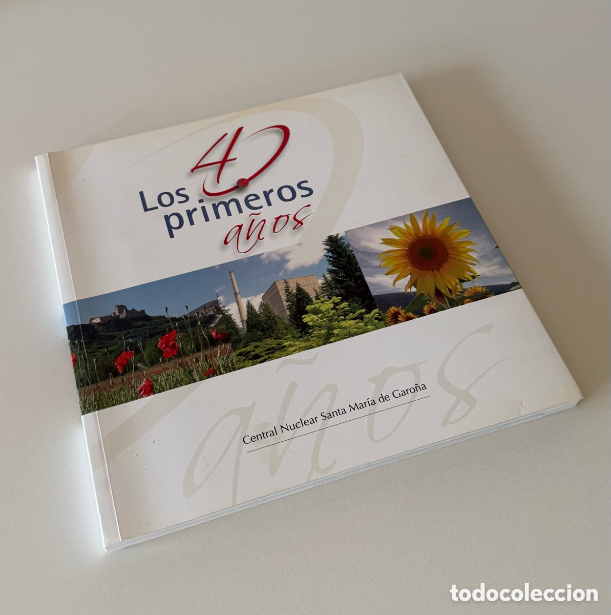 Libros: Libro conmemorativo &ldquo;Los 40 primeros a&ntilde;os&rdquo; &ndash; Central Nuclear Santa Mar&iacute;a de Garo&ntilde;a