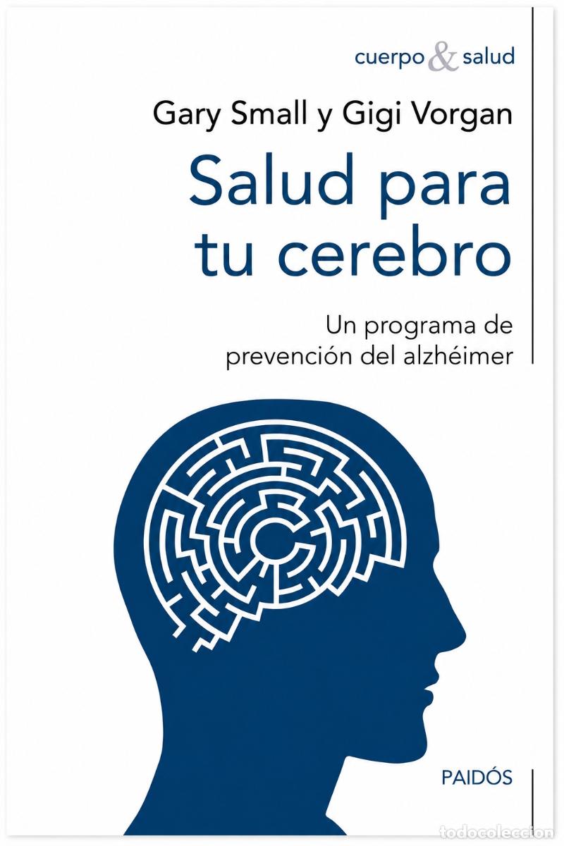 Libros: Gary Small y Gigi Vorgan &ndash; Salud para tu cerebro. Un programa de prevenci&oacute;n del alzh&eacute;imer &ndash; LM