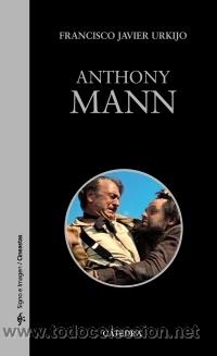 Libros: Cine. Anthony Mann - Francisco Javier Urkijo - Foto 1