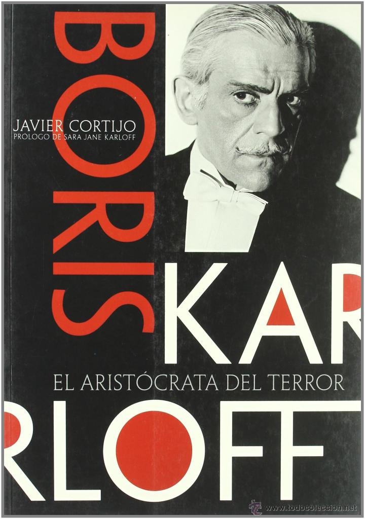 Libros: BORIS KARLOFF, EL ARISTOCRATA DEL TERROR - JAVIER CORTIJO - ED. T&B - 2000 - Foto 1