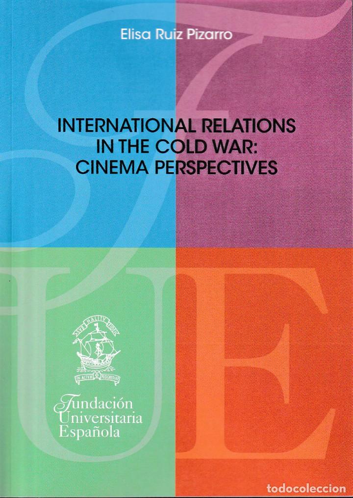 INTERNATIONAL RELATIONS IN THE COLD WAR: CINEMA PERSPECTIVES (RUIZ PIZARRO, E.) F.U.E. 2018 (Libros Nuevos - Bellas Artes, ocio y coleccionismo - Cine)