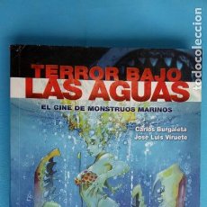 Libros: TERROR BAJO LAS AGUAS - EL CINE DE MONSTRUOS MARINOS - CARLOS BUERGALETA, JOSÉ LUÍS VIRUETE - 2010 -