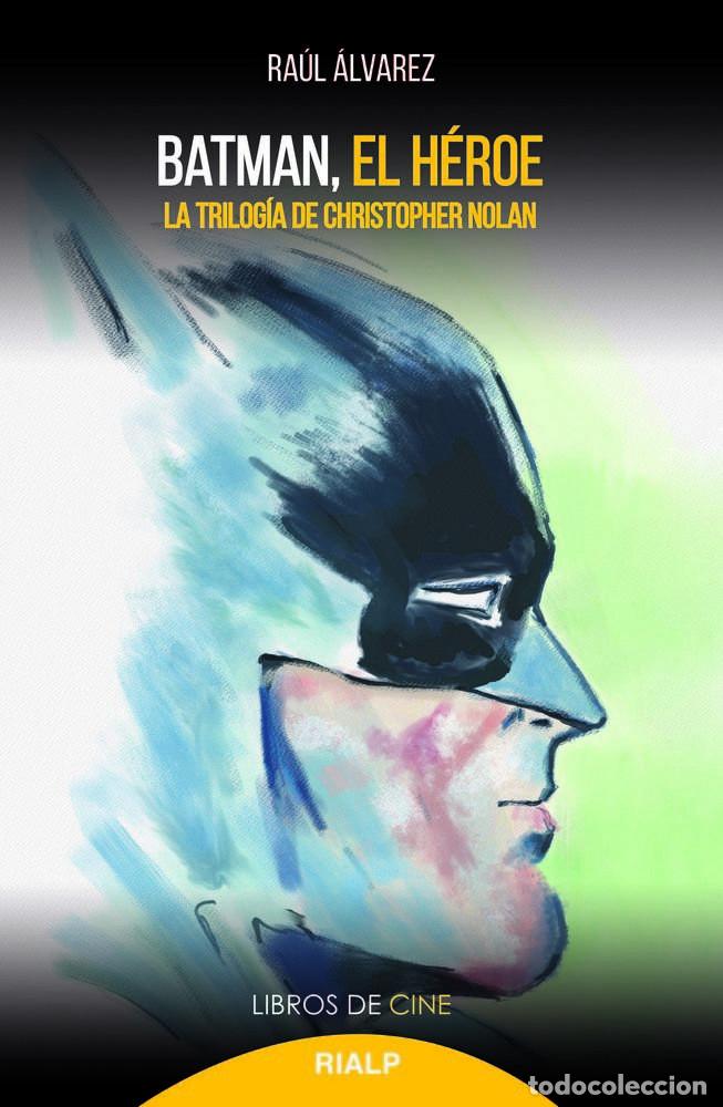 Libros: Cine. BATMAN, EL HEROE. LA TRILOGIA DE CHRISTOPHER NOLAN - Ra&uacute;l Alvarez - Foto 1