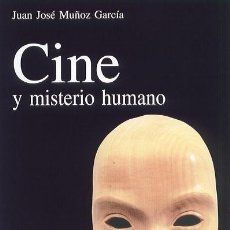 Libros: CINE Y MISTERIO HUMANO - JUAN JOSÉ MUÑOZ. Lote 212034981