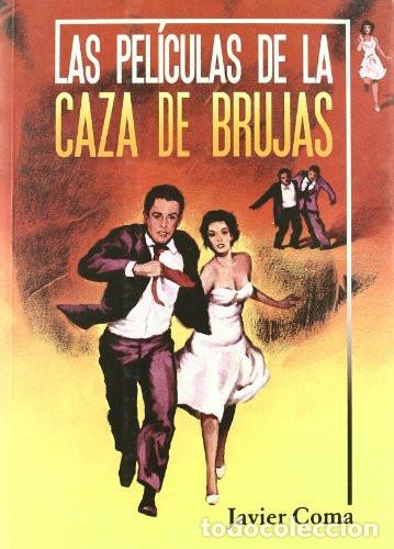 Libros: Cine. Las PELICULAS DE LA CAZA DE BRUJAS - Javier Coma - Foto 1