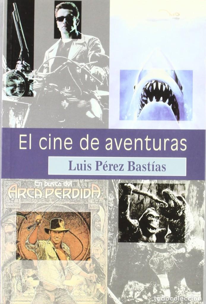 Libros: EL CINE DE AVENTURAS (LUIS PÉREZ BASTÍAS) EIUNSA 2001 - Foto 1 - 218774145