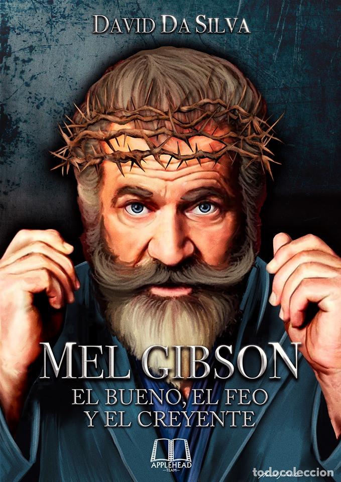 MEL GIBSON: EL BUENO, EL FEO Y EL CREYENTE (Libros Nuevos - Bellas Artes, ocio y coleccionismo - Cine)